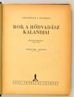 Friedrich J. Pajeken: Bob, A Hódvadász Kalandjai. Rónay Mária Fordítása. Johannes Gehrts Rajzaival. Bp.,1942, Nova Iroda - Unclassified