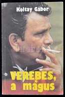 Koltay Gábor: Verebes A Mágus. Verebes József Aláírásával. Bp., 1987. - Unclassified