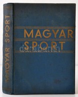 Arató Géza Et Al.: Magyar Sport. Bp., é. N., Reé László. Kiadói Kissé Kopott Egészvászon-kötésben, Az Elején Két Laza La - Non Classés