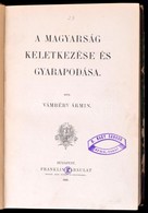 Vámbéry Ármin: A Magyarság Keletkezése és Gyarapodása. Bp., 1895, Franklin, 408 P. Első Kiadás. Későbbi Félvászon-kötés, - Zonder Classificatie