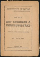 Kun Béla: Mit Akarnak A Kommunisták. Bp., 1919. Magyarországi Szocialista Párt. 32p. - Sin Clasificación