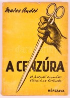 Maros Andor: A Cenzúra. A Haladó Eszmék üldözésének Történet. Történelmi áttekintés Az ókortól A XIX. Századig. Bp.,[194 - Unclassified