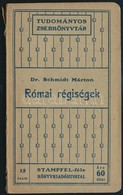 Dr. Schmidt Márton: Római Régiségek. Tudományos Zsebkönyvtár 15. Bp.,(1909),Stampfel,95+1 P. Harmadik, Javított és Bővít - Unclassified