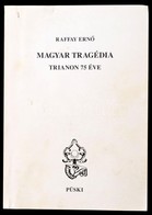 Raffay Ernő: Magyar Tragédia. Trianon 75 éve. Dedikált. Bp., 1995. Püski. - Unclassified