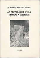 Noszlopi Németh Péter: Az Árpád-kori Buda Nyomai A Pilisben. Bp.,1998, Püski. Kiadói Papírkötésben. - Non Classés