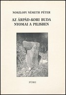 Noszlopi Németh Péter: Az Árpád-kori Buda Nyomai A Pilisben. Bp.,1998, Püski. Kiadói Papírkötésben. - Zonder Classificatie