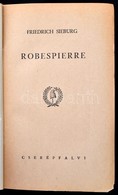 Friedrich Sieburg: Robespierre. Ford.: Lányi Viktor. [Bp.], é.n., Cserépfalvi. Fekete-fehér Fotókkal Illusztrált. Kiadói - Non Classés