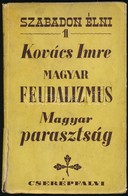Kovács Imre: Magyar Feudalizmus, Magyar Parasztság. 1943, Cserépfalvi. Kiadói Papírkötés, Szakadt Papír Védőborítóval, A - Non Classés