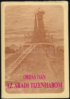 Ordas Iván: Az Aradi Tizenhárom. Bp., 1988, Móra. Kiadói Kartonált Papírkötés, Kiadói Papír Védőborítóban, Jó állapotban - Unclassified