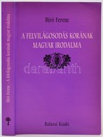 Bíró Ferenc: A Felvilágosodás Korának Magyar Irodalma. Bp.,1998, Balassi Kiadó. Kiadói Papírkötés, Jó állapotban. - Non Classés
