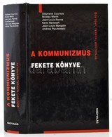 A Kommunizmus Fekete Könyve. Bűntény, Terror, Megtorlás. Az Eredeteivel Egybevetette és Szerkesztette: Fázsy Anikó. Szak - Unclassified