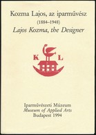 Kozma Lajos, Az Iparművész. (1884-1948.) Lajos Kozma, The Designer. Bp.,1994, Iparművészeti Múzeum. Számos Fekete-fehér  - Zonder Classificatie