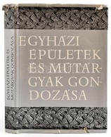 Egyházi épületek és Műtárgyak Gondozása. Szerk.: Dr. Cserháti József. Bp.,1971, Képzőművészeti Alap. Kiadói Egészvászon- - Zonder Classificatie