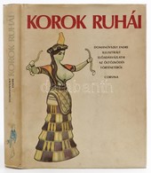 Korok Ruhái. Domanovszky Endre Illusztrált Előadásvázlatai Az öltözködés Történetéről. Bp., 1979, Corvina. Kiadói Egészv - Non Classés