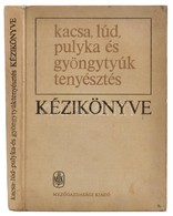 Dr. Bögre János-Dr. Kakuk Tibor Miklósné-Dr. Horváth Erzsébet: Kacsa-, Lúd-, Pulyka- és Gyöngytyúktenyésztés Kézikönyve. - Zonder Classificatie