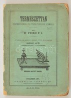 Dr. Pisko F. J.: Természettan Főgymnasiumok és Főreáltanodák Számára. Fordította: Aujeszky Lipót. Bp.,1874, Franklin. Ja - Unclassified