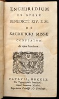 Enchiridium Ex Opere Benedicti XIV. P. M. De Sacrificio Missae. Conflatum Ad Usum Sacerdotum. Patavii, 1760, Ex Typograp - Unclassified