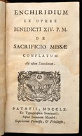 Enchiridium Ex Opere Benedicti XIV. P. M. De Sacrificio Missae. Conflatum Ad Usum Sacerdotum. Patavii, 1760, Ex Typograp - Zonder Classificatie