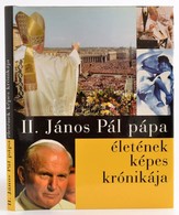 II. János Pál Pápa életének Képes Krónikája. 1920-2005. Bp.,2005, Panoráma. Kiadói Egészvászon-kötés, Kiadói Papír Védőb - Non Classés