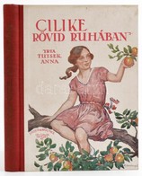 Tutsek Anna: Cilike Rövid Ruhában. Mühlbeck Károly Rajzaival. Budapest, Uj Idők Irodalmi Intézet Rt., (Singer és Wolfner - Sin Clasificación