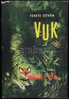 Fekete István: Vuk. Csergezán Pál Rajzaival. Bp.,1965, Móra. Kiadói Félvászon-kötés, Kiadói Papír Védőborítóban. Első Ki - Non Classés