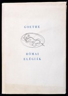 Goethe: Római Elégiák. Max Schwimmer Rajzaival. Bp.,1958, Magyar Helikon. Kiadói Selyemkötés, Kiadói Papír Védőborítóban - Unclassified