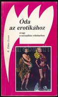 B. Élthes Eszter: Óda Az Erotikához Avagy A Szexualitás Védelmében. Vitairat. Reich Károly Illusztrációval. Bp., 1987,Ed - Sin Clasificación