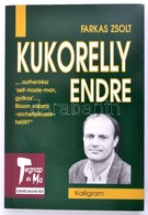 Farkas Zsolt: Kukorelly Endre. Kukorelly Aláírásával Pozsony, 1996. Kalligram. - Sin Clasificación