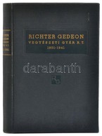 Richter Gedeon Vegyészeti Gyár Rt. 1901-1941. A Cég Története Egészvászon Kötésben. 360p + 20t Képek. - Unclassified