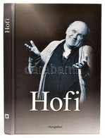 Hofi. Szerk.: Bóta Gábor.  Bp., (2002), Hungalibri. Számos Fotóval Illusztrált. Kiadói Kartonált Papírkötés. - Unclassified