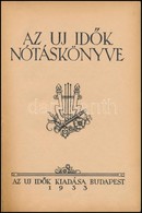 Az Új Idők Nótáskönyve. Bp., 1933, Új Idők. Korabeli Félvászon-kötésben, Kopottas Borítóval, Ceruzás Jegyzetekkel. - Unclassified