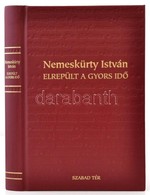 Nemeskürty István: Elrepült A Gyors Idő. Bp.,1998,Szabad Tér. Kiadói Aranyozott Kartonált Papírkötés, Jó állapotban. A S - Unclassified