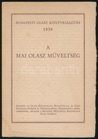 A Mai Olasz Műveltség. Budapesti Olasz Könyvkiállítás 1939. Bp.,1939, Kir. M. Egyetemi Nyomda. Kiadói Kissé Foltos Papír - Unclassified