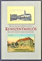 Bernáth Sándor és Bernáth Attila: Kunszentmiklós Régi Képes Levelezőlapokon és Emlékekben. 2006. Kontaktprint Nyomda Kft - Sin Clasificación