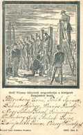 * T3/T4 1899 Arad, Gróf Vécsey Tábornok Megcsókolja A Kivégzett Damjanich Kezét / Hungarian Revolution Of 1848, Executio - Unclassified