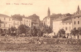 T2/T3 1912 Buje, Buie; Piazza, Mercato D'uva, Albergo Alla Posta / Szőlőpiac A Téren, Piaci árusok, Szálloda / Grape Mar - Zonder Classificatie