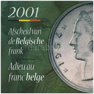 Belgium 2001. 50c-20Fr (5xklf) Dupla Forgalmi Sor (összesen 10 érme) + 'Búcsú A Belga Franktól' Emlékérem T:1
Belgiuma 2 - Unclassified