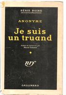 Policier Série Noire N°136 NRF Je Suis Un Truand Anonyme De 1952 - NRF Gallimard