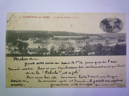 GP 2019 - 689  CLAIRVAUX-sur-AUBE  (Aube)  :  La Maison Centrale   1903   XXX - Other & Unclassified