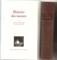 La Pléiade Histoire Des Moeurs Tomes I Et 2  à L'état Neuf De 1735 Et  1658 Pages De 1991 - La Pléiade