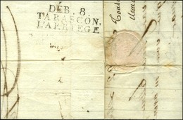 DEB. 8 / TARASCON / L'ARRIEGE Sur Lettre Avec Texte Daté. 1806. - TB / SUP. - 1801-1848: Voorlopers XIX