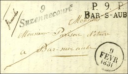 9 / Suzennecourt + P.9.P. / BAR-S-AUBE Dateur A Sur Lettre Avec Texte Daté De Villeneuve Au Roi Le 6 Février 1831. Combi - Other & Unclassified
