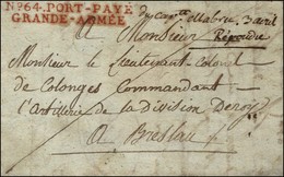 N° 64.PORT-PAYÉ / GRANDE-ARMÉE (R) Sur Lettre Avec Texte Daté '' Glogau '' Pour Breslau. 1807. - SUP. - R. - Marques D'armée (avant 1900)