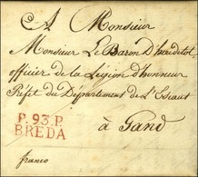 P.93.P. / BREDA Rouge Sur Lettre Avec Texte Daté Du 3 Février 1813 Pour Gand. - SUP. - R. - 1792-1815: Veroverde Departementen