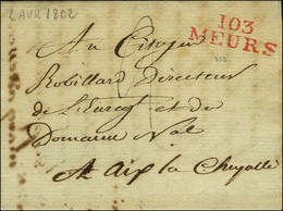 103 / MEURS Rouge Sur Lettre Avec Texte Daté Le 2 Avril 1802 Pour Aix La Chapelle. - SUP. - 1792-1815: Conquered Departments