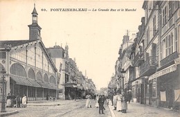 77-FONTEINEBLEAU- LA GRANDE RUE ET LE MARCHE - Fontainebleau