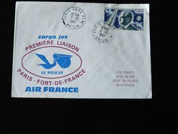PREMIERE LIAISON    PARIS - FORT DE FRANCE  BPAR CARGO JET  AIR FRANCE  LE PELICAN  -  1967  - - 1960-.... Covers & Documents
