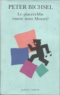 PETER BICHSEL - Le Piacerebbe Essere Stato Mozart ? - Novelle, Racconti