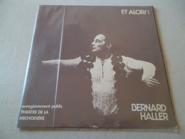 VINYLE 33 T BERNARD HALLER  ET ALORS !  SH 10032 - Humour, Cabaret