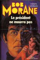 LE PRESIDENT NE MOURRA PAS    - BOB MORANE De HENRI VERNES - LIBRAIRIE DES CHAMPS ELYSEES - 1979 - Belgian Authors